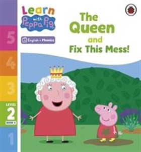 Obrazek Learn with Peppa Pig Phonics Level 2 Book 3 The Queen and Fix This Mess!