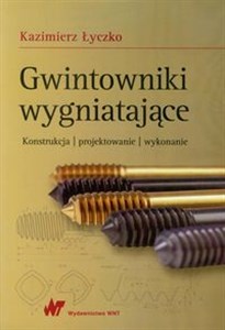 Obrazek Gwintowniki wygniatające Konstrukcja, projektowanie, wykonanie