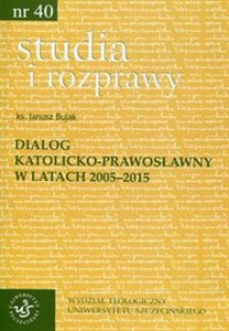 Obrazek Studia i rozprawy 40 Dialog katolicko-prawosławny w latach 2005-2015