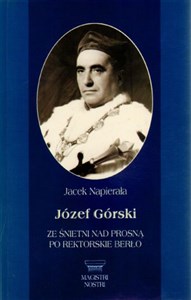 Picture of Józef Górski Ze Śnietni nad Prosną po rektorskie berło