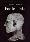 Podłe ciał... - Gregoire Chamayou -  foreign books in polish 