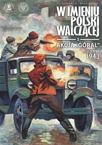 Picture of Akcja „Góral”. 12 sierpnia 1943 „W imieniu Polski Walczącej”, tTom 5