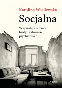 Picture of Socjalna. W spirali przemocy, biedy i zaburzeń psychicznych