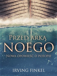 Picture of Przed arką Noego Nowa opowieść o potopie