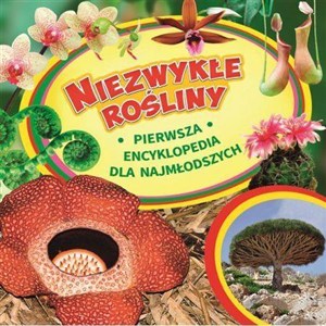 Picture of Niezwykłe rośliny Pierwsza encyklopedia dla najmłodszych