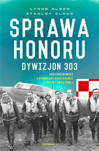 Picture of Sprawa honoru Dywizjon 303 Kościuszkowski: zapomniani bohaterowie II wojny Światowej