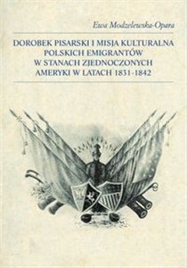 Picture of Dorobek pisarski i misja kulturalna polskich emigrantów w Stanach Zjednoczonych Ameryki w latach 1831-1842