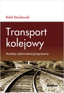 Picture of Transport kolejowy Analiza administracyjnoprawna