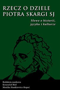 Picture of Rzecz o dziele Piotr Skargi Słowo o historii, języku i kulturze