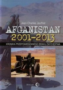 Obrazek Afganistan 2001-2013 Kronika przepowiedzianego braku zwycięstwa