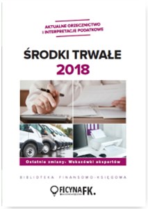 Obrazek Środki trwałe 2018 Ostatnie zmiany, wskazówki ekspertów