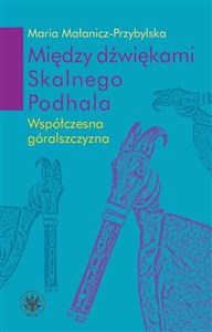 Picture of Między dźwiękami Skalnego Podhala. Współczesna góralszczyzna