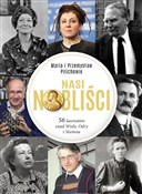 polish book : Nasi Nobli... - Maria Pilich, Przemysław Pilich