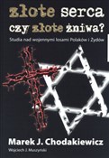 Złote serc... - Marek Jan Chodakiewicz, Wojciech Jerzy Muszyński -  books in polish 