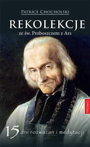 Picture of Rekolekcje ze św. Proboszczem z Ars. 15 dni rozważań i medytacji