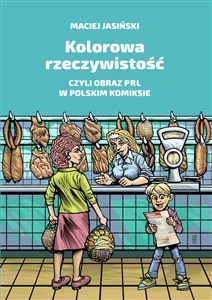Picture of Kolorowa rzeczywistość czyli obraz PRL w polskim komiksie