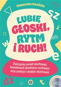 Obrazek Lubię głoski rytm i ruch! Ćwiczenia uwagi słuchowej, koordynacji słuchowo-ruchowej oraz syntezy i analizy słuchowej