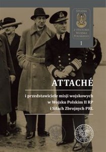 Obrazek Attachés i przedstawiciele misji wojskowych w Wojsku Polskim II RP i Siłach Zbrojnych PRL
