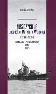 Picture of Niszczyciele Japońskiej Marynarki Wojennej 7 XII 1941 - 2 IX 1945 Organizacja i potencjał bojowy Tom 2 Okręty