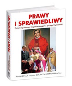 Picture of Prawy i sprawiedliwy Życie i męczeństwo błogosławionego ks. Jerzego Popiełuszki