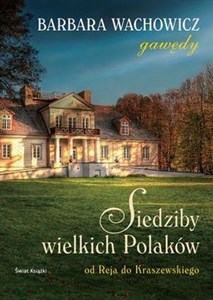 Picture of Siedziby wielkich Polaków Od Reja do Kraszewskiego