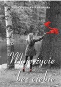 Moje życie... - Anna Wysocka-kalkowska -  books from Poland