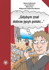 Obrazek Gdybym znał dobrze język polski… Wybór tekstów z ćwiczeniami do nauki gramatyki polskiej dla cudzoziemców
