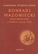 Konrad I M... - Agnieszka Teterycz-Puzio -  books from Poland
