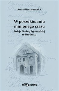 Picture of W poszukiwaniu minionego czasu Dzieje Gminy Żydowskiej w Brodnicy
