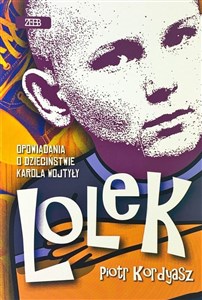 Obrazek Lolek. Opowiadania o dzieciństwie Karola Wojtyły