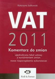 Picture of VAT 2011 Komentarz do zmian - ujednolicony tekst ustawy z wyróżnieniem zmian – nowe rozporządzenia wykonawcze