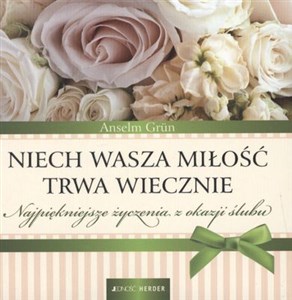 Picture of Niech Wasza miłość trwa wiecznie Najpiękniejsze życzenia z okazji ślubu