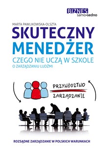 Obrazek Skuteczny menedżer Czego nie uczą w szkole o zarządzaniu ludźmi