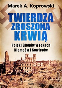 Picture of Twierdza zroszona krwią Polski Głogów w rękach Niemców i Sowietów