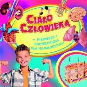 Picture of Ciało człowieka Pierwsza encyklopedia dla najmłodszych