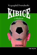 Kibice i o... - Krzysztof Prendecki -  foreign books in polish 