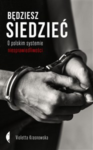 Obrazek Będziesz siedzieć O polskim systemie niesprawiedliwości