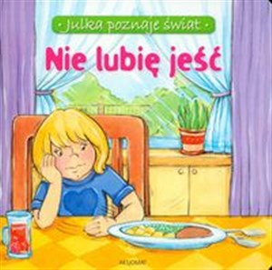 Obrazek Nie lubię jeść Julka poznaje świat