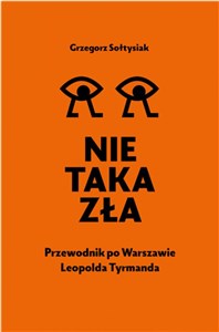 Picture of Nie taka zła Przewodnik po Warszawie Leopolda Tyrmanda