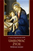 Umiłować ż... - o. Andrzej Napiórkowski OSPPE -  books in polish 