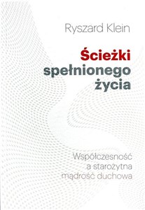 Obrazek Ścieżki spełnionego życia Współczesność a starożytna mądrość duchowa