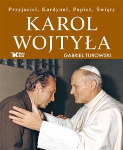 Obrazek Karol Wojtyła Przyjaciel, Kardynał, Papież, Święty