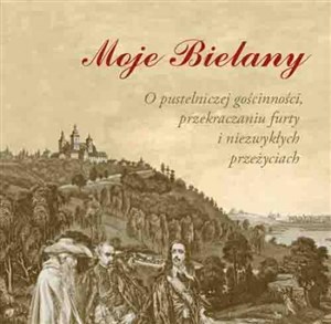 Obrazek Moje Bielany. O pustelniczej gościnności, przekraczaniu furty i niezwykłych przeżyciach