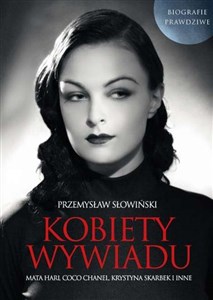 Obrazek Kobiety wywiadu Mata Hari, Coco Chanel, Krystyna Skarbek i inne. Biografie prawdziwe