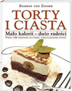 Obrazek Torty i ciasta Mało kalorii - dużo radości Ponad 100 przepisów na pyszne niskotłuszczowe wypieki