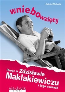 Obrazek Wniebowzięty Rzecz o Zdzisławie Maklakiewiczu