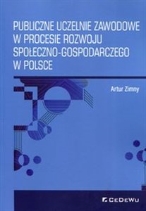 Picture of Publiczne uczelnie zawodowe w procesie rozwoju społeczno-gospodarczego w Polsce