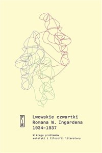 Obrazek Lwowskie czwartki Romana W. Ingardena 1934−1937 W kręgu problemów estetyki i filozofii literatury