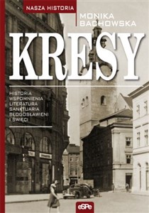 Picture of Kresy Historia, wspomnienia, literatura, sanktuaria, błogosławieni i święci