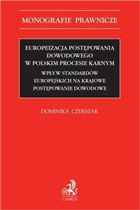 Picture of Europeizacja postępowania dowodowego w polskim procesie karnym. Wpływ standardów europejskich na krajowe postępowanie dowodowe